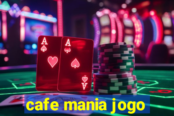 cafe mania jogo